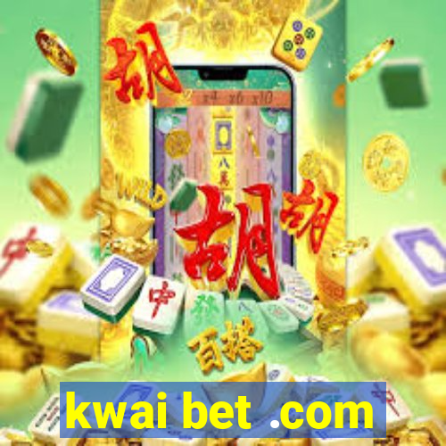 kwai bet .com